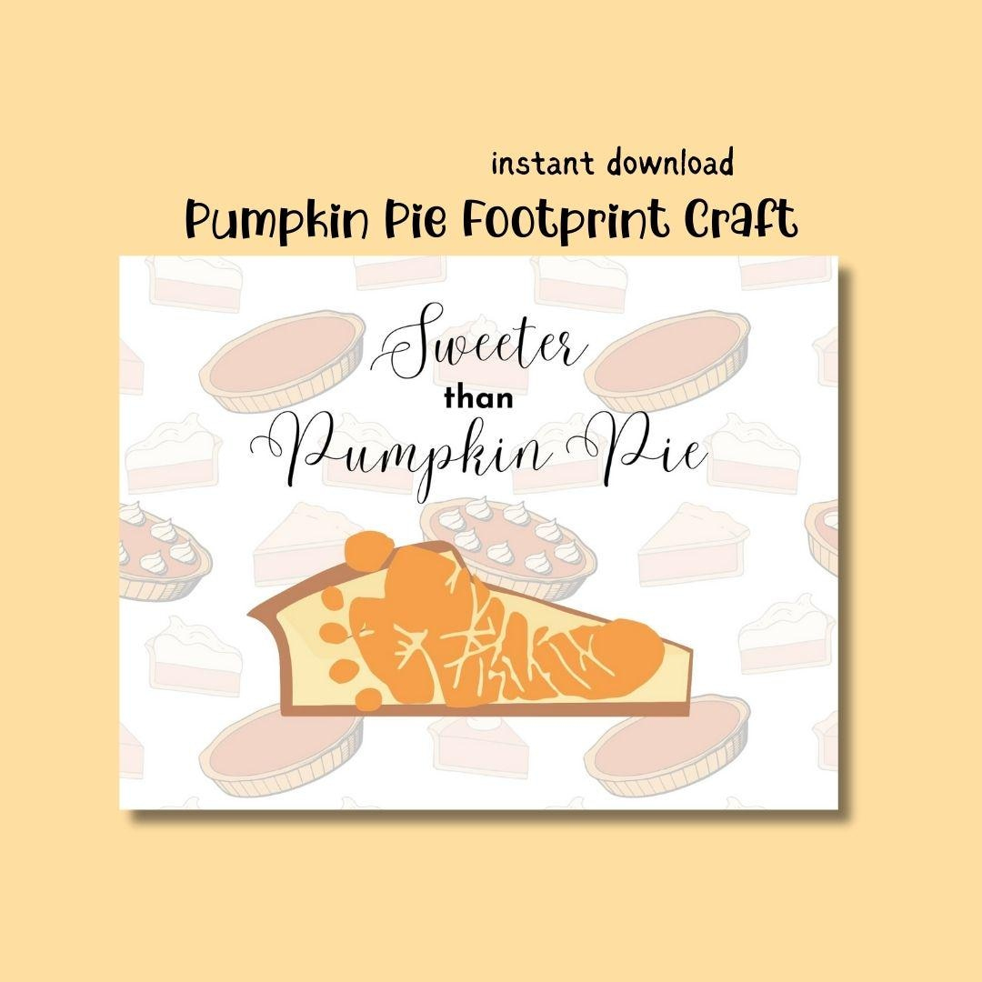 Sweeter Than Pumpkin Pie Footprint,Thanksgiving Footprint Art pertaining to Sweeter Than Pumpkin Pie Free Printable